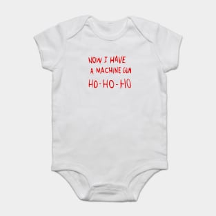 Now I Have A Machine Gun Ho Ho Ho Baby Bodysuit